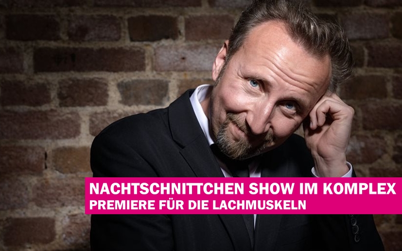 Nachtschnittchen Show im Komplex